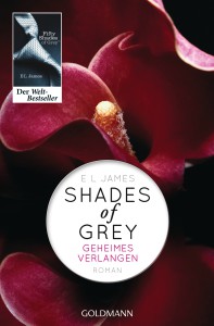 |E. L. James: Shades of Grey - Geheimes Verlangen. Goldmann, München 2012 